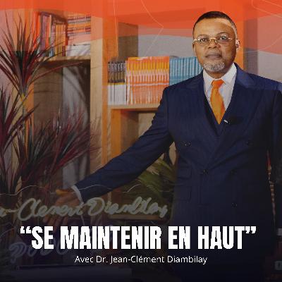 SE MAINTENIR EN HAUT AVEC LE DR JEAN-CLÉMENT DIAMBILAY SE MAINTENIR EN HAUT AVEC LE DR JEAN-CLÉMENT DIAMBILAY