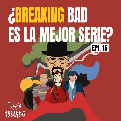 TDLA #15 | ¿Breaking Bad es la mejor serie?