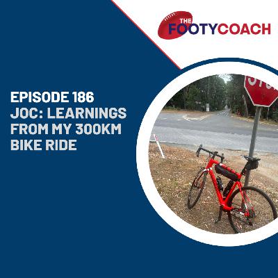 Episode 186: #186 Learnings from a 300km bike ride