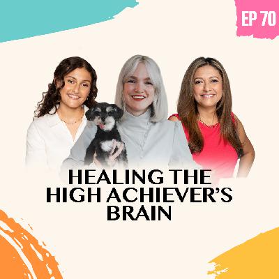070: Healing the High Achievers Brain