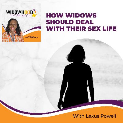 How Widows Should Deal With Their Sex Life With Lexus Powell
