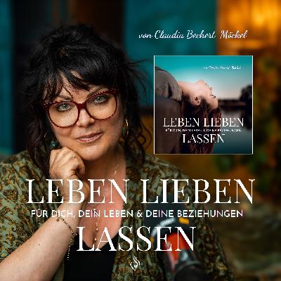 10 Jahre Leben Lieben Lassen-Podcast - meine Idee und was Ihr daraus gemacht habt (Folge 342)