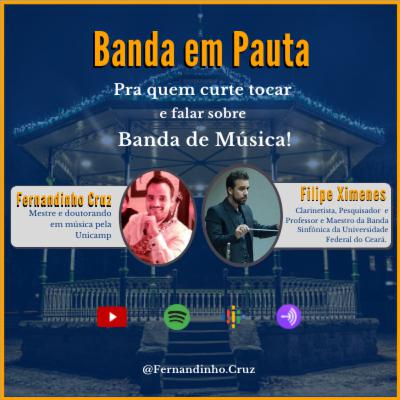 Banda em Pauta PodCast Ep 15 - Fernandinho Cruz convida Filipe Ximenes