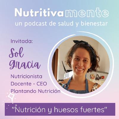 E53 - Nutrición para tener huesos fuertes, con Nut. Sol Gracia E53 - Nutrición para tener huesos fuertes, con Nut. Sol Gracia