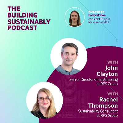 How Whole Life Carbon Assessments Transform Industrial Sustainability with John Clayton and Rachel Thompson of RPS