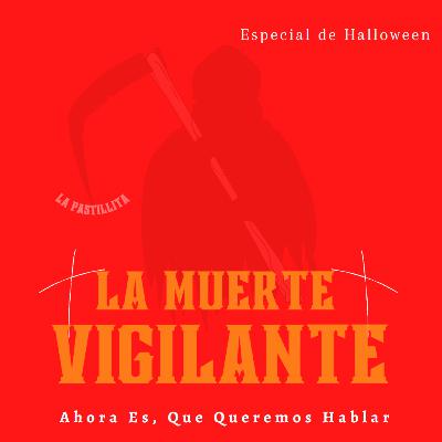 "La Muerte Vigilante" (especial halloween) Ep7 "La Muerte Vigilante" (especial halloween) Ep7