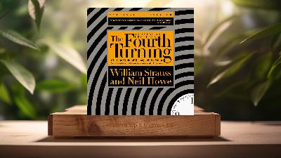 [Review] The Fourth Turning (William Strauss) Summarized