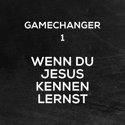 GAMECHANGER Teil 1 - Wenn du Jesus kennenlernst | Stefan Uhlig