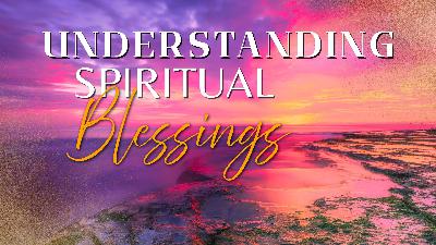 Understanding Spiritual Blessing