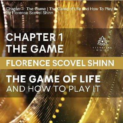 Chapter 1: The Game | The Game of Life and How To Play It By Florence Scovel Shinn