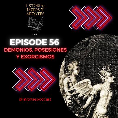 EP. 56 Demonios, posesiones y exorcismos.