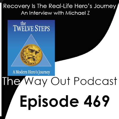 Recovery Is The Real-Life Hero’s Journey with Micheal Z | Episode 469