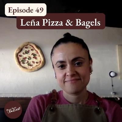 From Front-of-House to 50 Top Pizza with Leña Pizza Bagels | Episode 49