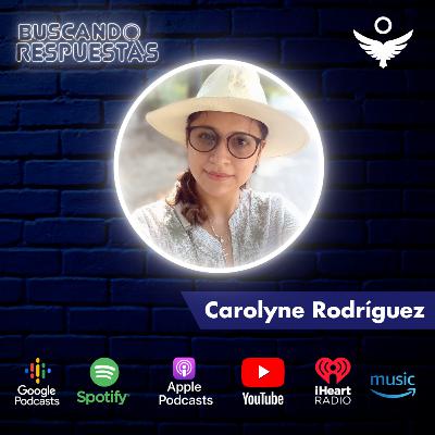 Episodio 55 - Carolyne Rodríguez / Ser periodista es un peligro