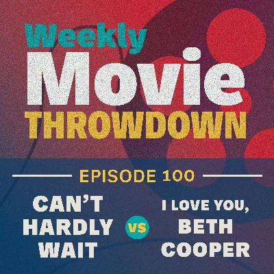 Episode 100: Can't Hardly Wait vs I Love You, Beth Cooper