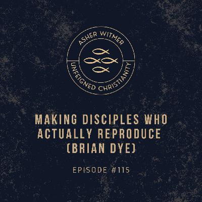 Making Disciples Who Actually Reproduce | Brian Dye