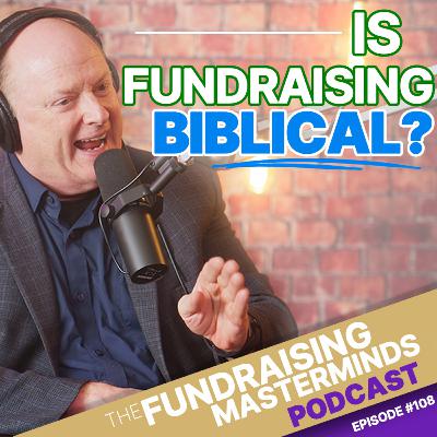 108. Is Fundraising Biblical? What Scripture Really Says About Asking for Money 108. Is Fundraising Biblical? What Scripture Really Says About Asking for Money