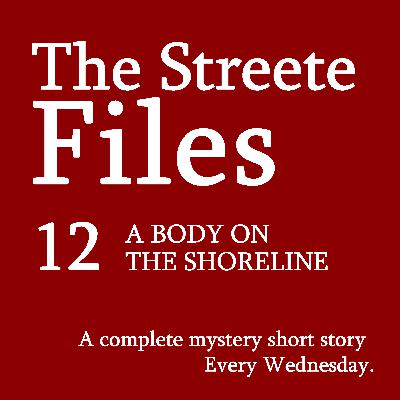 A Body on the Shoreline - File 12 A Body on the Shoreline - File 12
