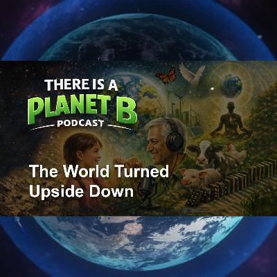 🎙️ Episode 1 :The World Turned Upside Down | There is a Planet B