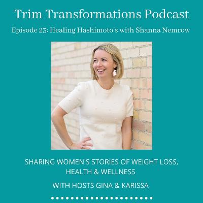 Episode 23: Healing Hashimoto's with Shanna Nemrow Episode 23: Healing Hashimoto's with Shanna Nemrow