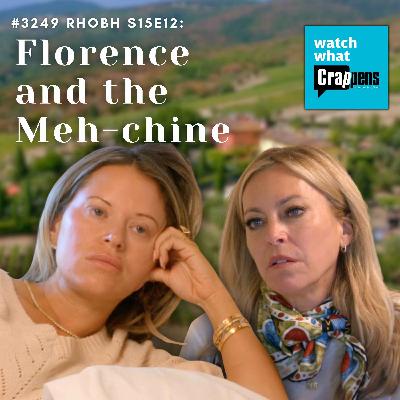 #3249  RHOBH S15E12: Florence and the Meh-chine