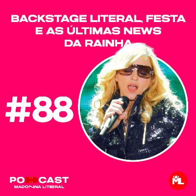 #88 Backstage Literal, festa e as últimas news da Rainha