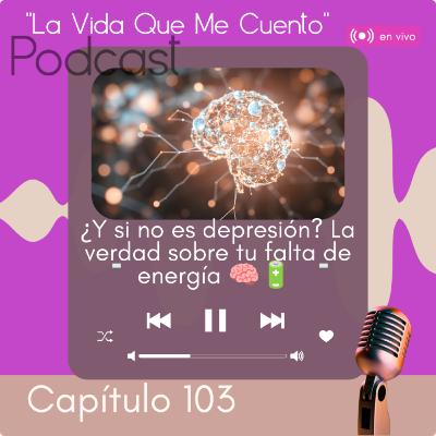 EP#103🔥¿Y si no es depresión? La verdad sobre tu falta de energía 🧠🔋 EP#103🔥¿Y si no es depresión? La verdad sobre tu falta de energía 🧠🔋