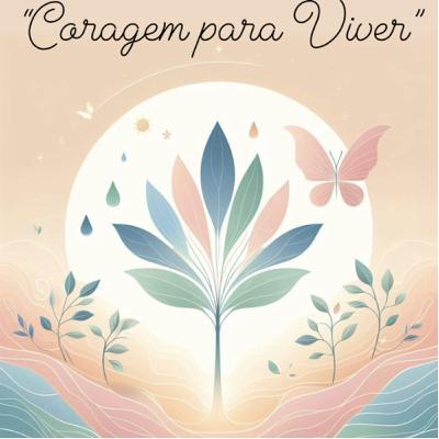 Coragem para viver.