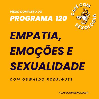 Empatia, emoções e sexualidade - Vídeo do programa 120 Empatia, emoções e sexualidade - Vídeo do programa 120
