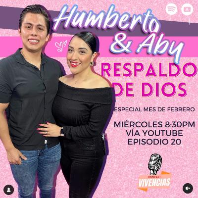 Vivencias #20. Humberto y Aby. Respaldo de Dios. Podcast