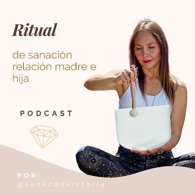 RITUAL de sanación relación madre e hija