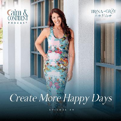29. Create More Happy Days