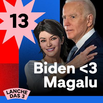 #13 - Biden <3 Magalu