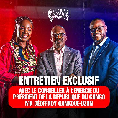 Entretien exclusif avec le conseiller à l'énergie du PRÉSIDENT DE LA RÉPUBLIQUE DU CONGO