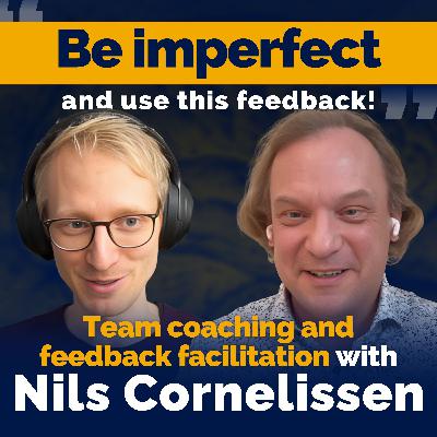 Facilitating Feedback and Psychological Safety in Team Coaching with Nils Cornelissen