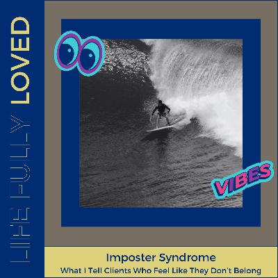 Imposter Syndrome: What I Tell Clients Who Feel Like They Don’t Belong Imposter Syndrome: What I Tell Clients Who Feel Like They Don’t Belong