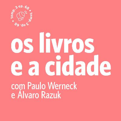 EPISÓDIO 68: Os livros e a cidade