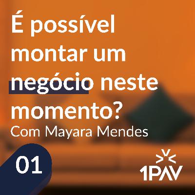 É possível montar um negócio neste momento? - Com Mayara Mendes É possível montar um negócio neste momento? - Com Mayara Mendes