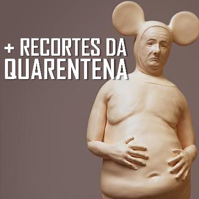 + recortes da quarentena