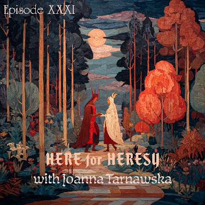 Here for Heresy with Joanna Tarnawska