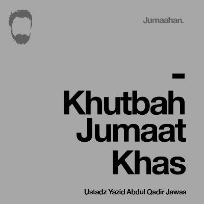 [Khutbah Jum'at] Khutbah Jumaat Khas - Ustadz Yazid Abdul Qadir Jawas