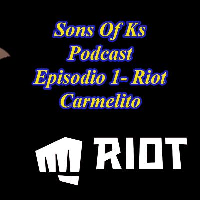 El podcast de Sons of Ks Episodio 1- Riot Carmelito