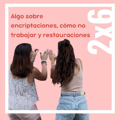 Algo sobre encriptaciones, cómo no trabajar y restauraciones Algo sobre encriptaciones, cómo no trabajar y restauraciones