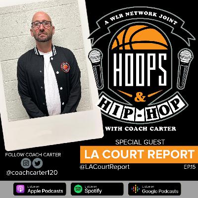 Episode 15: Hoops And Hip Hop Ep.15 w/ LA Court Report
