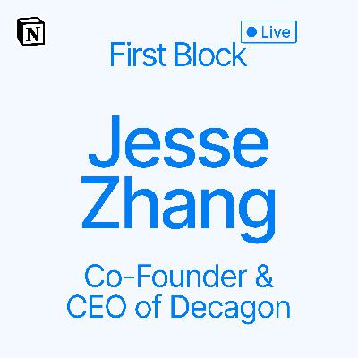 First Block: Interview with Jesse Zhang, Co-Founder and CEO of Decagon