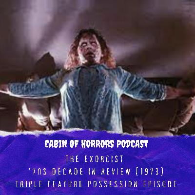 Possession Triple Feature - The Exorcist (1973), The Autopsy of Jane Doe, The Cleansing Hour