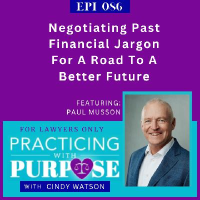 Ep. 86: Negotiating Past Financial Jargon For A Road To A Better Future Ep. 86: Negotiating Past Financial Jargon For A Road To A Better Future