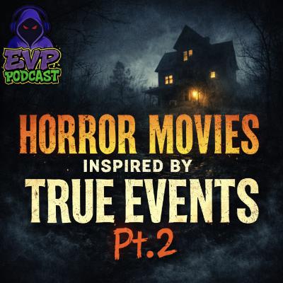 190 - Horror Movies Inspired by True Events Pt.2 190 - Horror Movies Inspired by True Events Pt.2