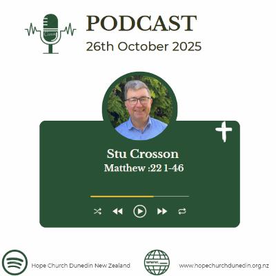 Sunday 26th October 2025 Stu Crosson talks on Matthew 22:1-46