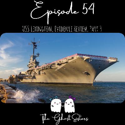 Episode 54 - USS Lexington, Evidence Review, Part 3 Episode 54 - USS Lexington, Evidence Review, Part 3